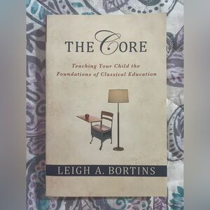The Core by Leigh A. Bortins Book -Homeschool- Classical Conversations